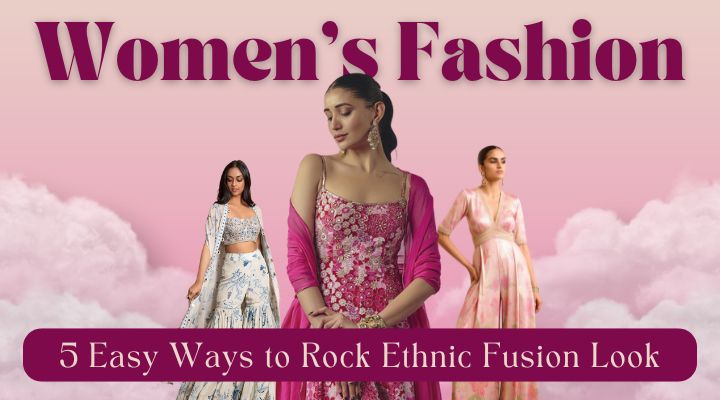 5 Easy Ways to Rock Ethnic Fusion Look Women’s Fashion