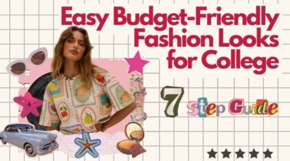 Easy Budget-Friendly Fashion Looks for College 7-Step Guide