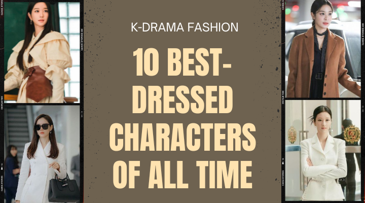 K-Drama Fashion 10 Best-Dressed Characters of All Time