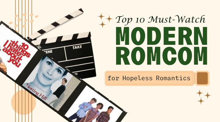 Top 10 Must-Watch Modern Romcoms for Hopeless Romantics