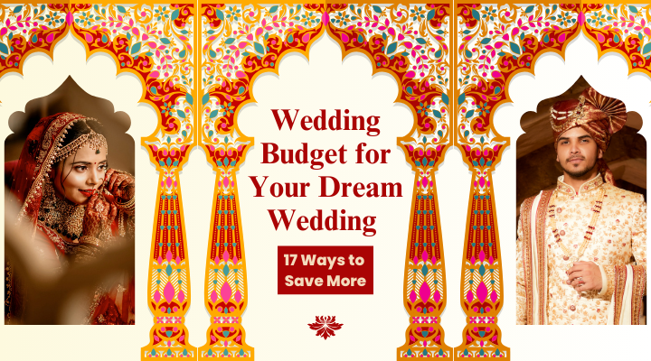 Wedding Budget for Your Dream Wedding 17 Ways to Save More