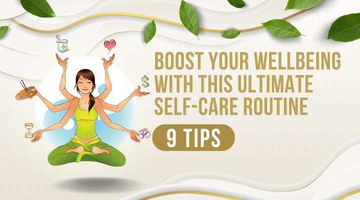 Boost Your Well Being with This Ultimate Self-Care Routine 9 Tips