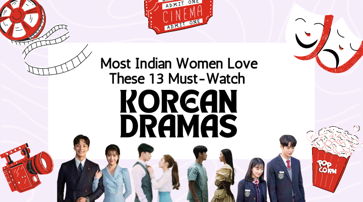 Most Indian Women Love These Must-Watch Korean Dramas