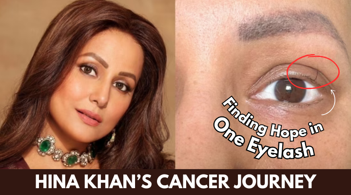 hina khan's cancer journey: finding hope in one eyelash